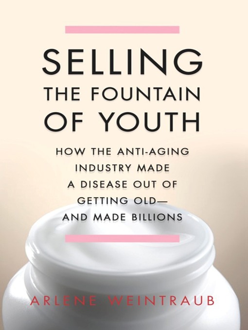 Title details for Selling the Fountain of Youth by Arlene Weintraub - Available